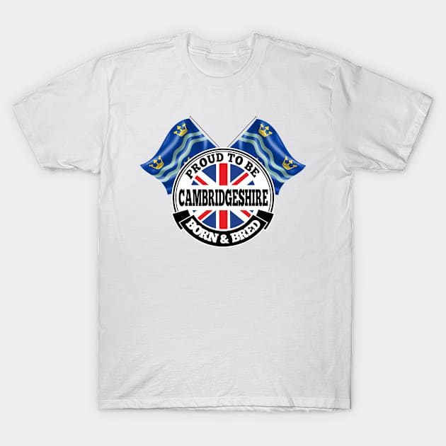 Proud to be Cambridgeshire Born and Bred T-Shirt by Ireland